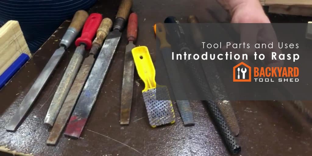 Introduction to the Rasp: Tools Parts and Uses