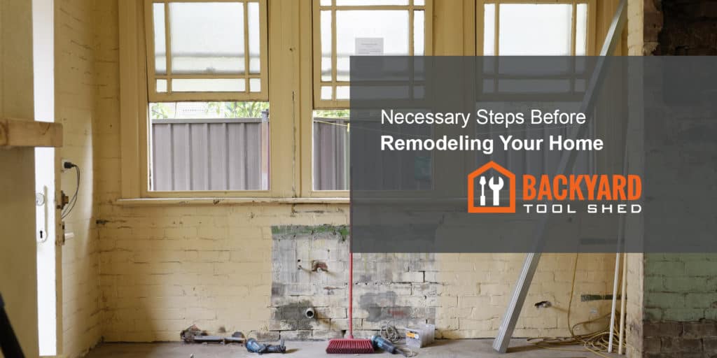 Necessary Steps Before Remodeling Your Home